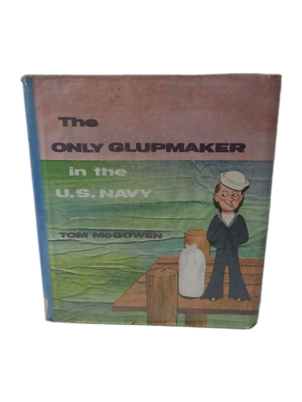 The only glupmaker in the U.S. Navy Tom Mcgowen Exlibrary 1966